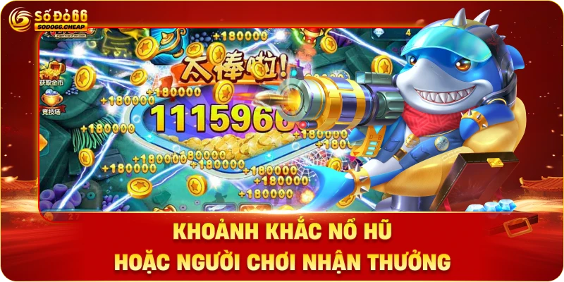 Hình ảnh minh họa khoảnh khắc nổ hũ hoặc người chơi nhận thưởng MG bắn cá sodo66